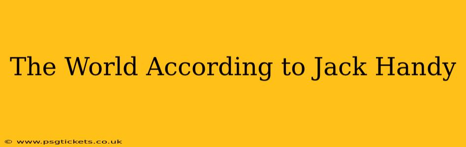 The World According to Jack Handy