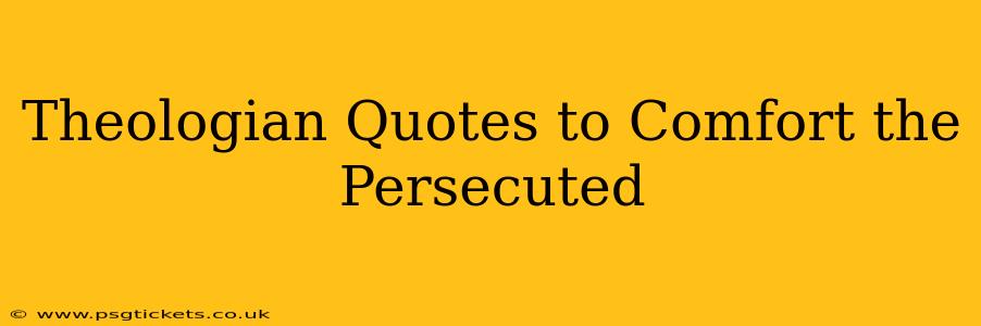 Theologian Quotes to Comfort the Persecuted