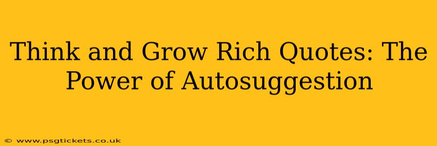 Think and Grow Rich Quotes: The Power of Autosuggestion
