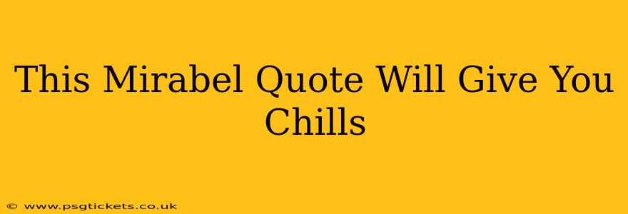 This Mirabel Quote Will Give You Chills