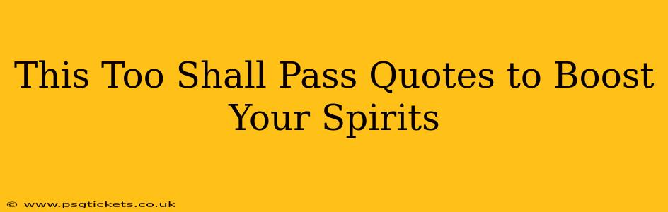 This Too Shall Pass Quotes to Boost Your Spirits