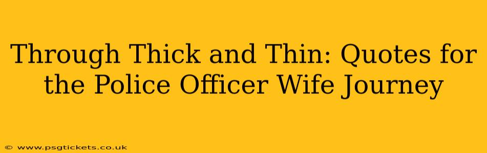 Through Thick and Thin: Quotes for the Police Officer Wife Journey