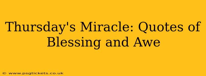 Thursday's Miracle: Quotes of Blessing and Awe