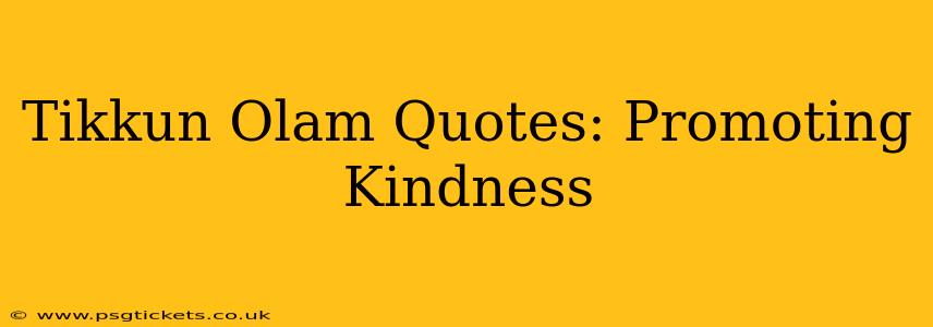 Tikkun Olam Quotes: Promoting Kindness