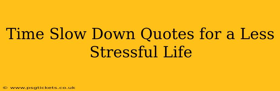 Time Slow Down Quotes for a Less Stressful Life