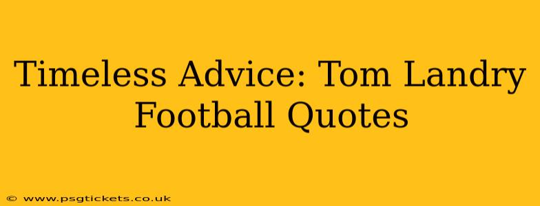Timeless Advice: Tom Landry Football Quotes