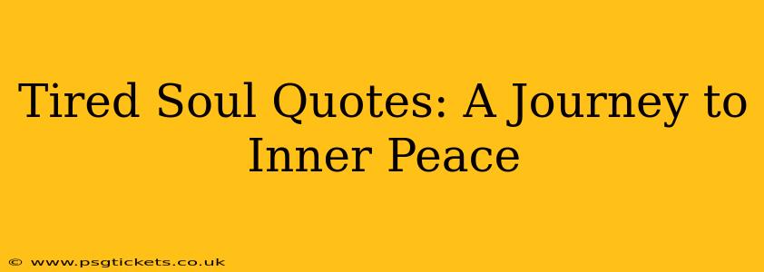 Tired Soul Quotes: A Journey to Inner Peace