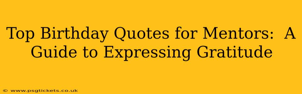 Top Birthday Quotes for Mentors:  A Guide to Expressing Gratitude