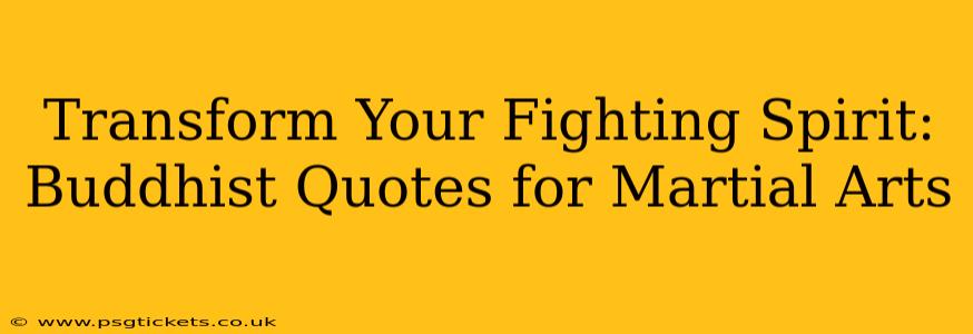 Transform Your Fighting Spirit: Buddhist Quotes for Martial Arts