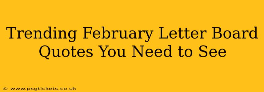 Trending February Letter Board Quotes You Need to See