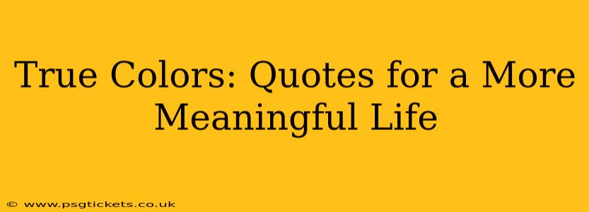 True Colors: Quotes for a More Meaningful Life