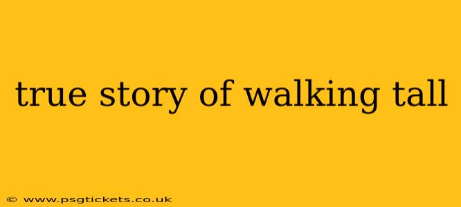 true story of walking tall