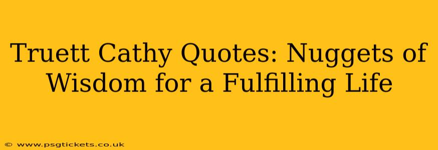 Truett Cathy Quotes: Nuggets of Wisdom for a Fulfilling Life