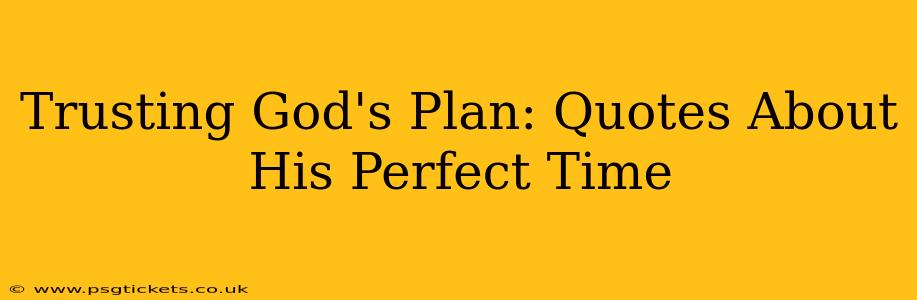 Trusting God's Plan: Quotes About His Perfect Time