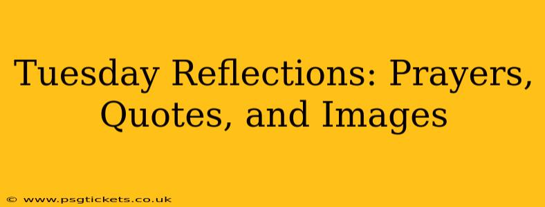 Tuesday Reflections: Prayers, Quotes, and Images