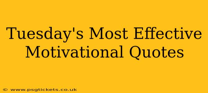 Tuesday's Most Effective Motivational Quotes