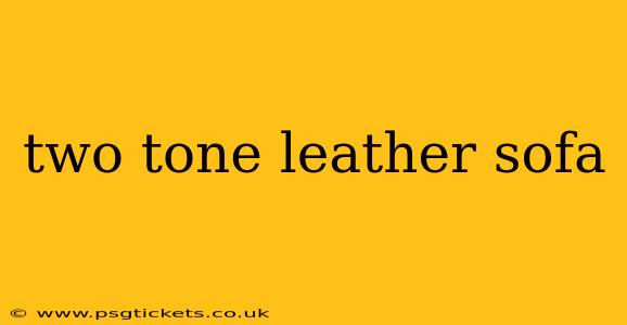 two tone leather sofa