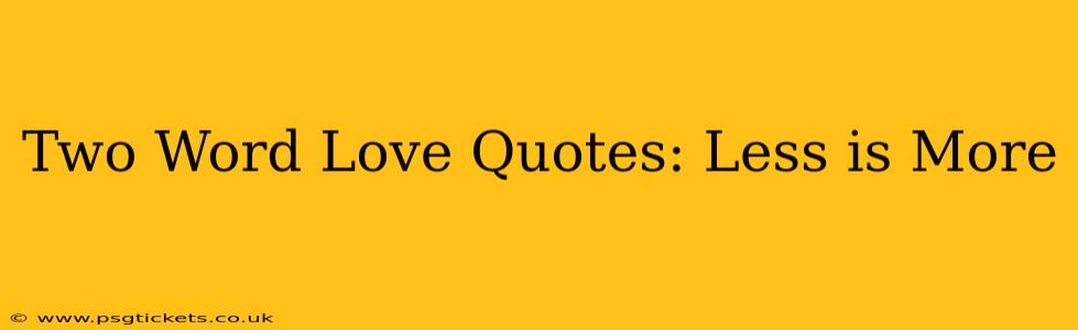 Two Word Love Quotes: Less is More