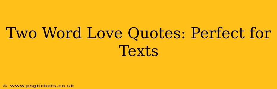 Two Word Love Quotes: Perfect for Texts