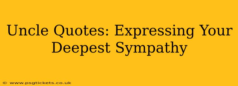 Uncle Quotes: Expressing Your Deepest Sympathy
