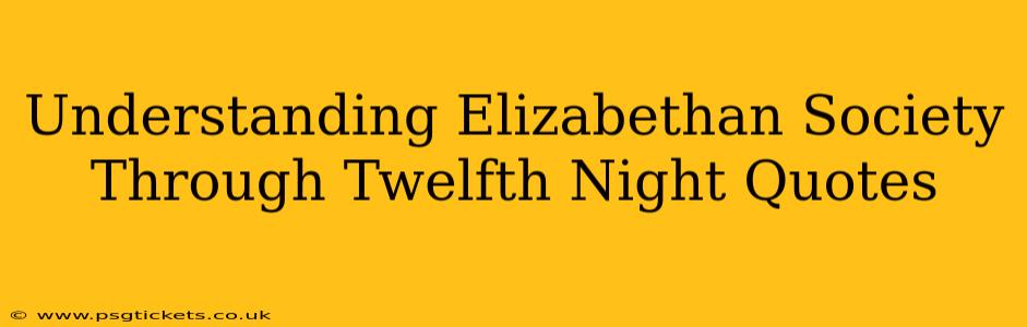 Understanding Elizabethan Society Through Twelfth Night Quotes