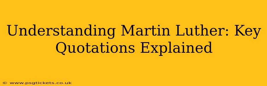 Understanding Martin Luther: Key Quotations Explained