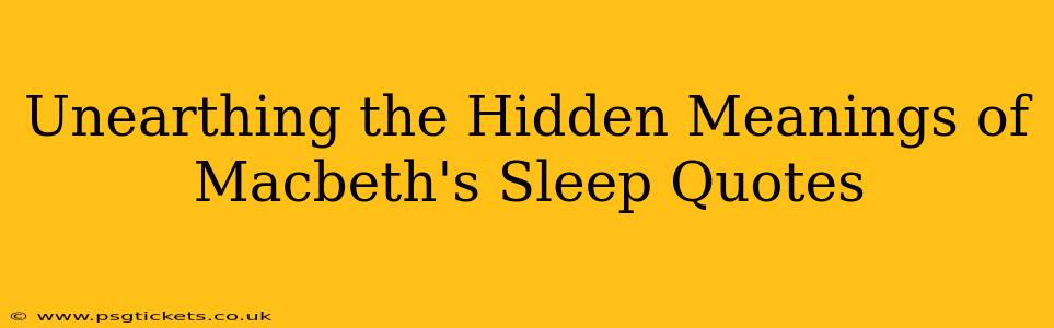 Unearthing the Hidden Meanings of Macbeth's Sleep Quotes
