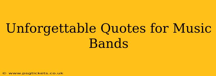 Unforgettable Quotes for Music Bands