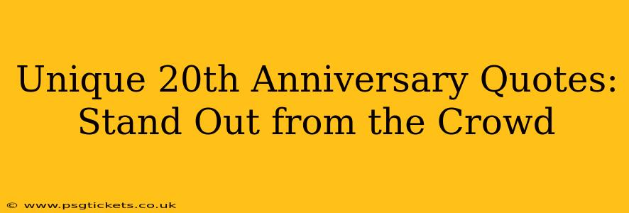 Unique 20th Anniversary Quotes: Stand Out from the Crowd