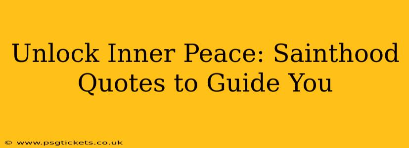 Unlock Inner Peace: Sainthood Quotes to Guide You