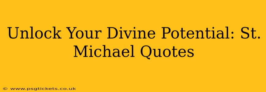 Unlock Your Divine Potential: St. Michael Quotes