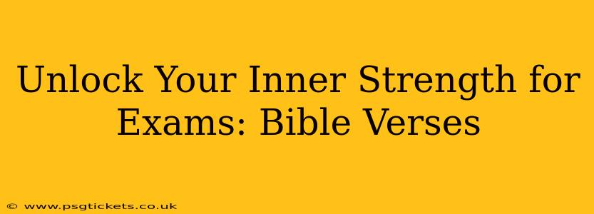 Unlock Your Inner Strength for Exams: Bible Verses