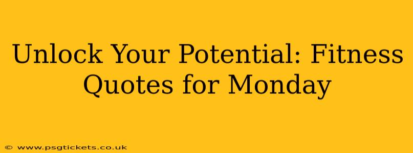 Unlock Your Potential: Fitness Quotes for Monday