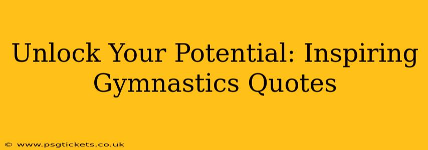 Unlock Your Potential: Inspiring Gymnastics Quotes