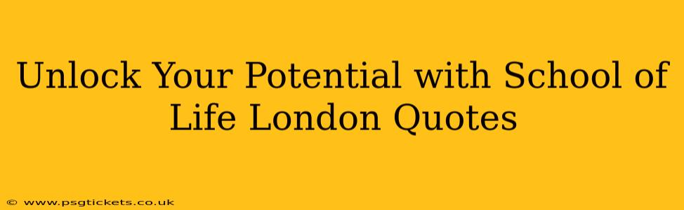 Unlock Your Potential with School of Life London Quotes