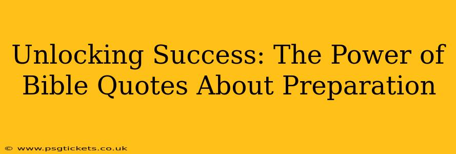Unlocking Success: The Power of Bible Quotes About Preparation