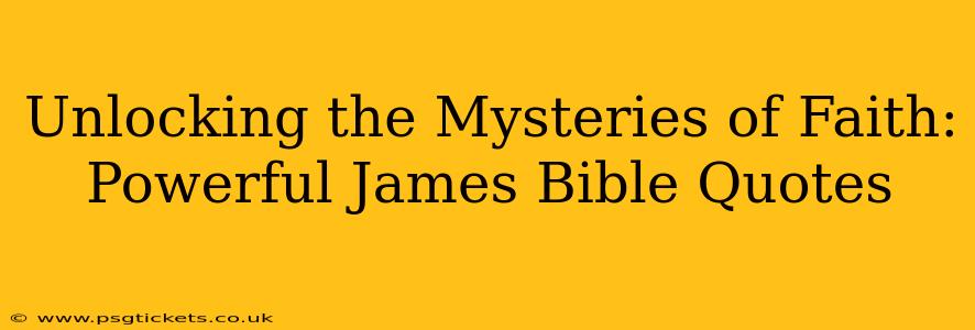 Unlocking the Mysteries of Faith: Powerful James Bible Quotes