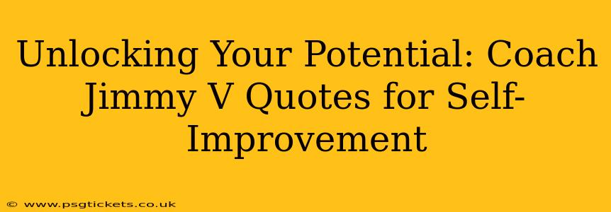 Unlocking Your Potential: Coach Jimmy V Quotes for Self-Improvement
