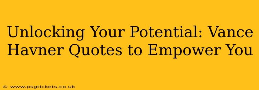 Unlocking Your Potential: Vance Havner Quotes to Empower You