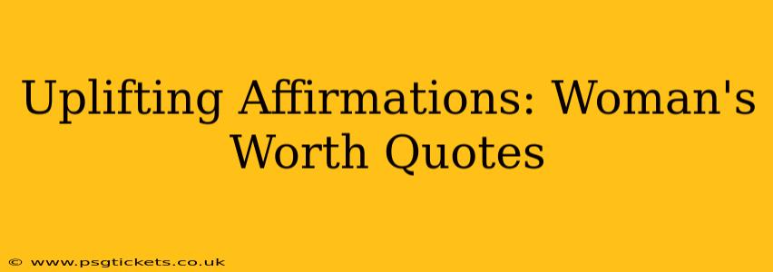 Uplifting Affirmations: Woman's Worth Quotes