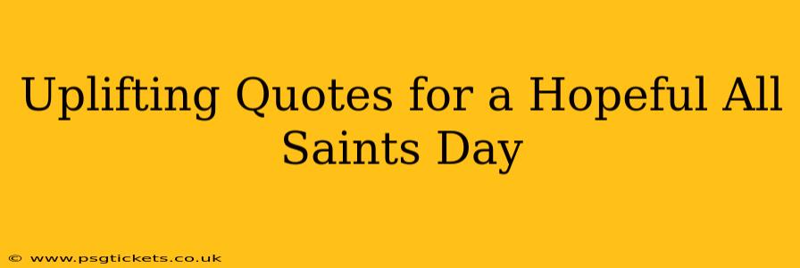 Uplifting Quotes for a Hopeful All Saints Day