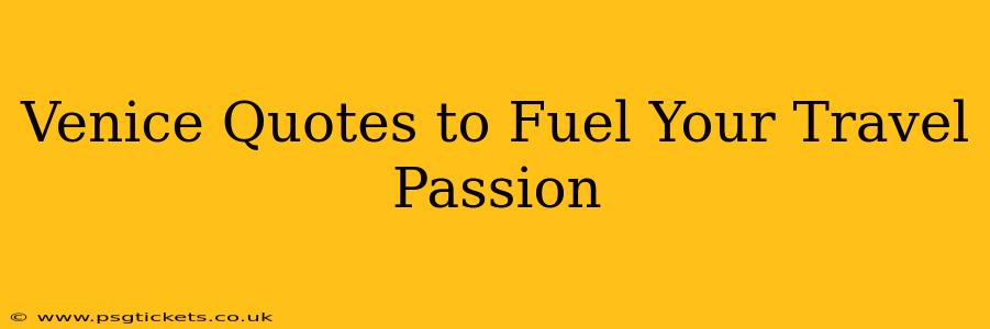 Venice Quotes to Fuel Your Travel Passion