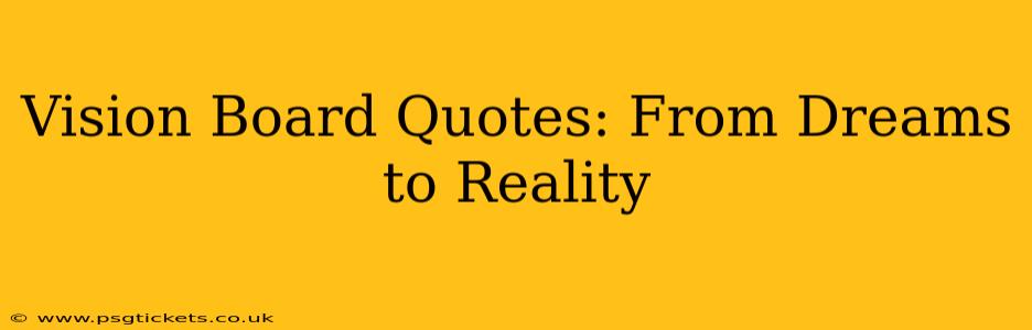 Vision Board Quotes: From Dreams to Reality