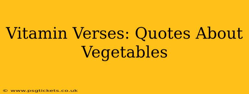 Vitamin Verses: Quotes About Vegetables