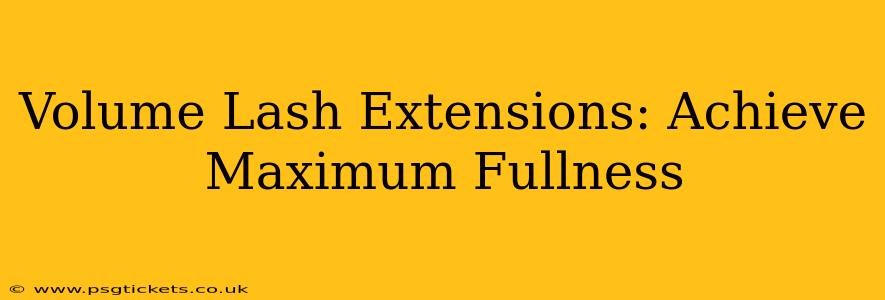 Volume Lash Extensions: Achieve Maximum Fullness