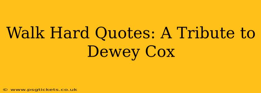 Walk Hard Quotes: A Tribute to Dewey Cox
