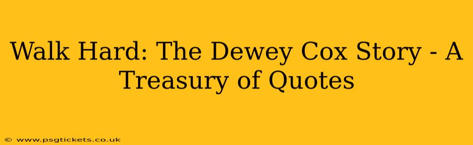 Walk Hard: The Dewey Cox Story - A Treasury of Quotes