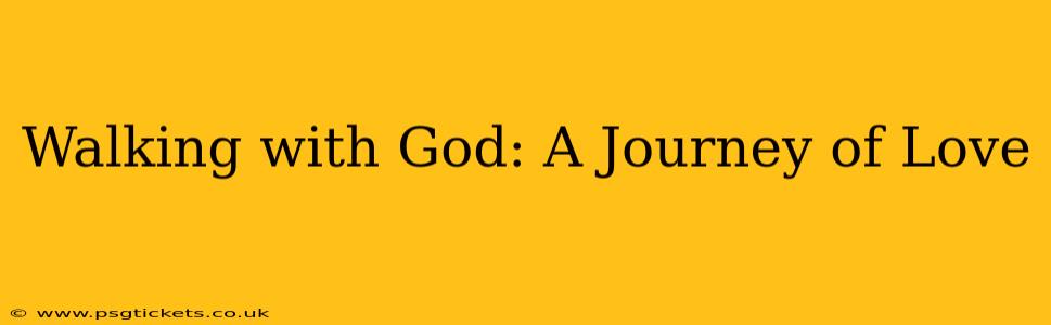 Walking with God: A Journey of Love