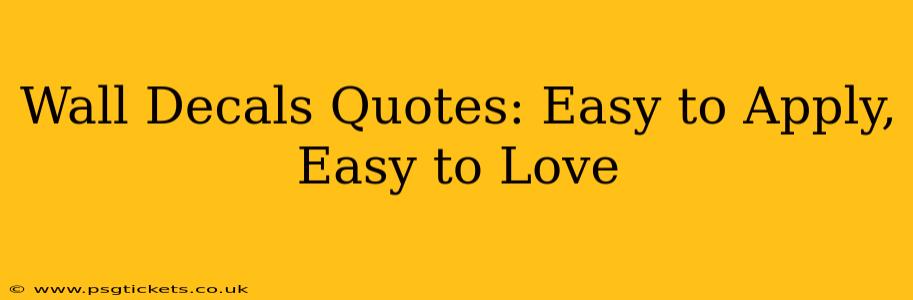 Wall Decals Quotes: Easy to Apply, Easy to Love