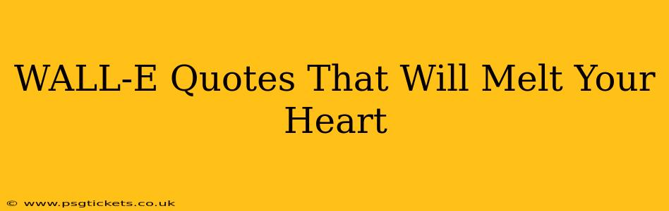 WALL-E Quotes That Will Melt Your Heart